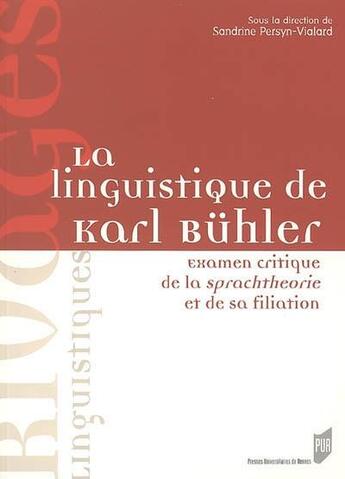 Couverture du livre « Linguistique de Karl Buhler » de Sandrine Persyn-Vialard aux éditions Pu De Rennes