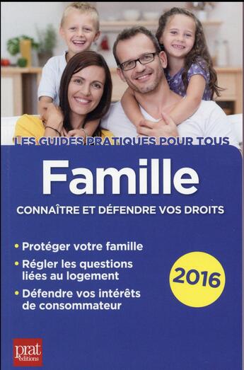 Couverture du livre « Famille ; connaître et défendre vos droits 2016 » de  aux éditions Prat