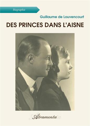 Couverture du livre « Des princes dans l'aisne » de De Louvenc Guillaume aux éditions Atramenta