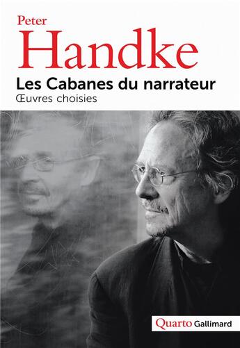 Couverture du livre « Les cabanes du narrateur ; oeuvres choisies » de Peter Handke aux éditions Gallimard