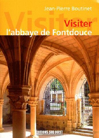 Couverture du livre « Visiter l'abbaye de Fontdouce » de Jean-Pierre Boutinet aux éditions Sud Ouest Editions