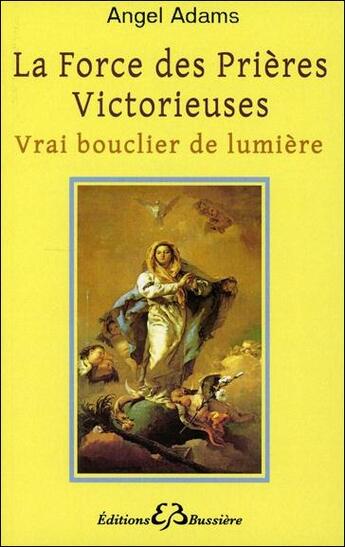 Couverture du livre « La force des prières victorieuses » de Angel Adams aux éditions Bussiere