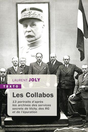 Couverture du livre « Les collabos ; 13 portraits d'après les archives des services secrets de Vichy, des RG et de l'épuration » de Laurent Joly aux éditions Tallandier
