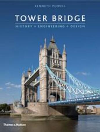 Couverture du livre « Tower bridge: history engineering design » de Kenneth Powell aux éditions Thames & Hudson