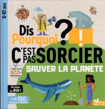 Couverture du livre « Dis pourquoi ? : c'est pas sorcier : sauver la planète » de Mathilde Paris aux éditions Deux Coqs D'or