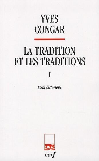 Couverture du livre « La tradition et les traditions Tome 1 ; essai historique » de Yves Congar aux éditions Cerf