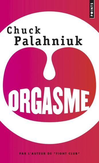 Couverture du livre « Orgasme » de Chuck Palahniuk aux éditions Points