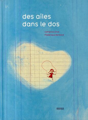 Couverture du livre « Des ailes dans le dos » de Frederique Bertrand et Grive Catherine aux éditions Rouergue