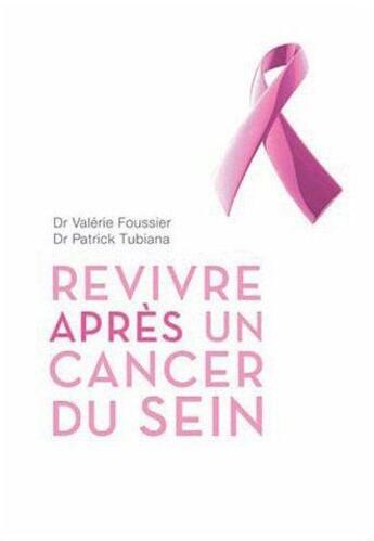 Couverture du livre « Revivre après un cancer du sein » de Valerie Foussier et Patrick Tubiana aux éditions Josette Lyon