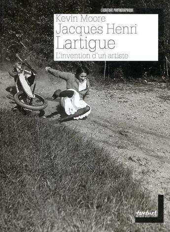 Couverture du livre « Jacques Henri Lartigue, l'invention d'un artiste » de Kevin Moore aux éditions Textuel