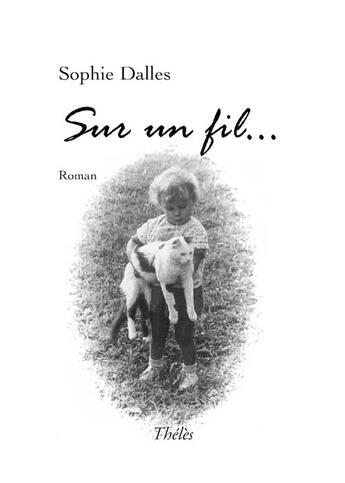 Couverture du livre « Sur Un Fil... » de Sophie Dalles aux éditions Theles