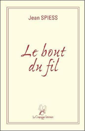 Couverture du livre « Le bout du fil » de Jean Spiess aux éditions La Compagnie Litteraire