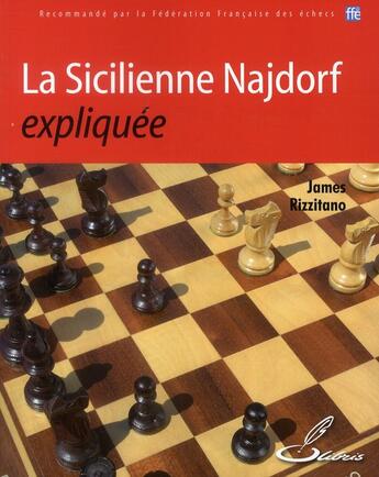 Couverture du livre « La sicilienne Najdorf expliquée » de James Rizzitano aux éditions Olibris
