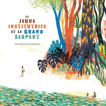Couverture du livre « La jeune institutrice et le grand serpent » de Juan Palomino et Irene Vasco aux éditions Obriart