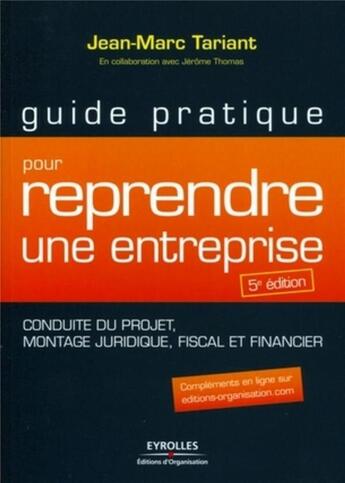Couverture du livre « Guide pratique pour reprendre une entreprise (5e édition) » de Jean-Marc Tariant et Jérôme Thomas aux éditions Eyrolles