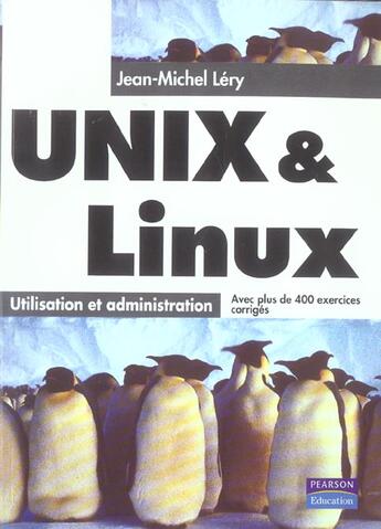 Couverture du livre « Unix Et Linux ; Utilisation Et Administration » de Jean-Michel Lery aux éditions Pearson