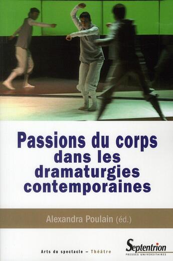 Couverture du livre « Passions du corps dans les dramaturgies contemporaines » de Poulain aux éditions Pu Du Septentrion