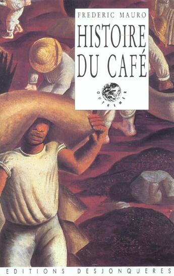Couverture du livre « Histoire du cafe » de Frederic Mauro aux éditions Desjonqueres