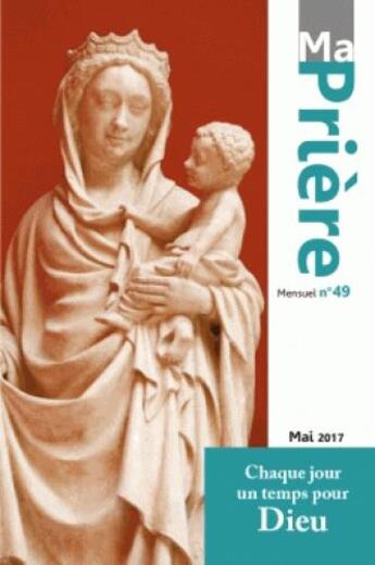 Couverture du livre « MA PRIERE N.49 ; mai 2017 » de Ma Priere aux éditions Artege