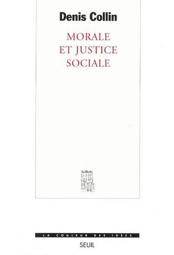 Couverture du livre « Morale et justice sociale » de Denis Collin aux éditions Seuil