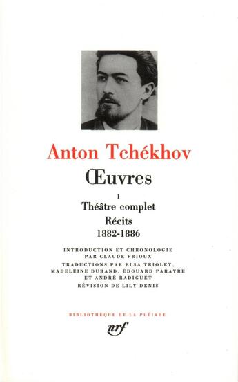 Couverture du livre « Oeuvres Tome 1 ; théâtre complet, récits 1882-1886 » de Anton Tchekhov aux éditions Gallimard