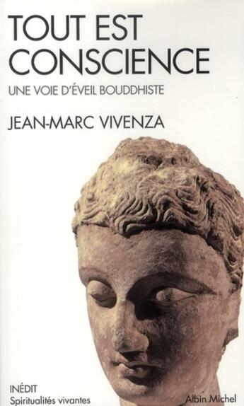 Couverture du livre « Tout est conscience ; une voie d'éveil bouddhiste » de Vivenza-J.M aux éditions Albin Michel