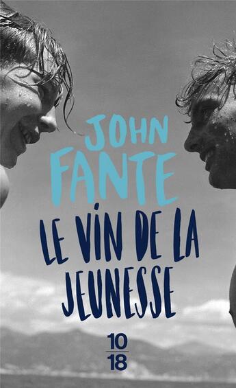 Couverture du livre « Le vin de la jeunesse » de John Fante aux éditions 10/18