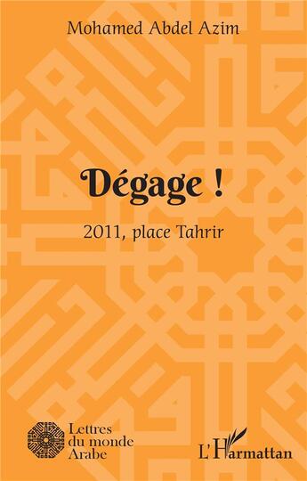 Couverture du livre « Degage ! 2011, place Tahrir » de Mohamed Abdel Azim aux éditions L'harmattan