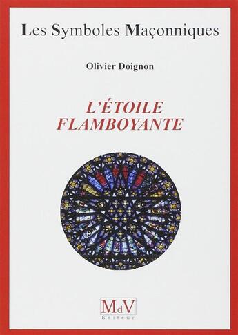 Couverture du livre « Les symboles maçonniques Tome 7 : l'étoile flamboyante » de Olivier Doignon aux éditions Maison De Vie