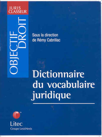 Couverture du livre « Dictionnaire du vocabulaire juridique » de Rémy Cabrillac aux éditions Lexisnexis