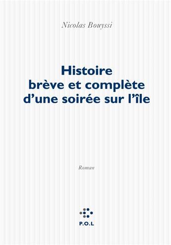 Couverture du livre « Histoire brève et complète d'une soirée sur l'île » de Nicolas Bouyssi aux éditions P.o.l