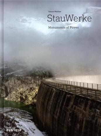 Couverture du livre « Stauwerke ; monuments of power » de Simon Walther aux éditions Benteli