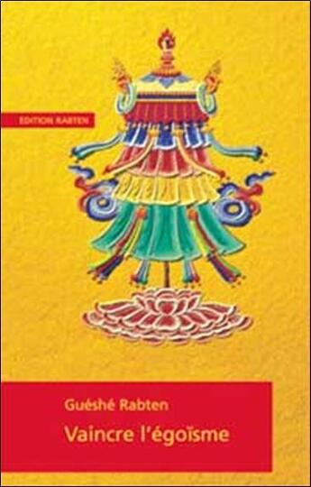 Couverture du livre « Vaincre l'egoisme » de Gueshe Rabten aux éditions Rabten