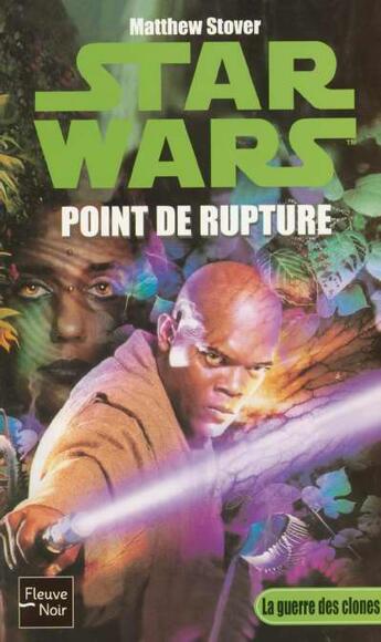 Couverture du livre « Star wars t.70 ; la guerre des clones ; point de rupture » de Matthew Stover aux éditions Fleuve Editions