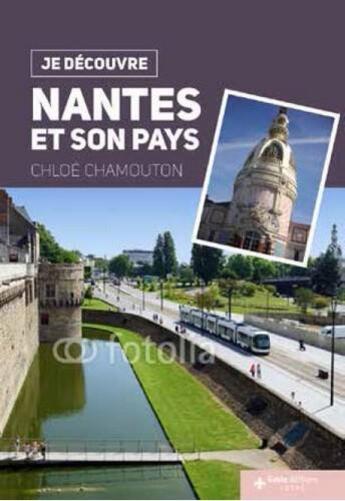 Couverture du livre « Je découvre Nantes et son pays » de Chloe Chamouton aux éditions Geste