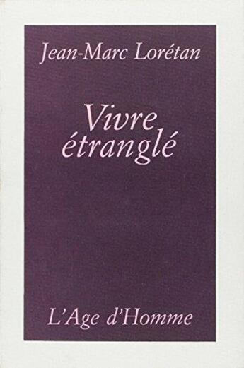 Couverture du livre « Vivre Etrangle » de Jean-Marc Loretan aux éditions L'age D'homme