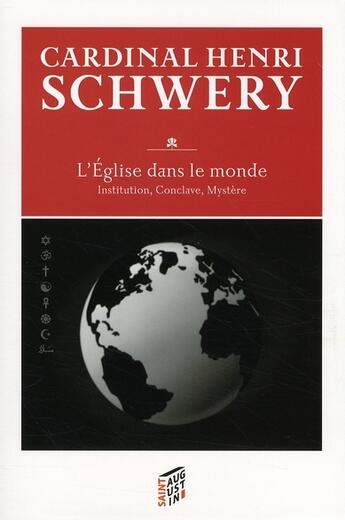 Couverture du livre « L'église dans le monde ; institution, conclave, mystère » de Henri Schwery aux éditions Saint Augustin