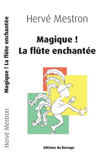 Couverture du livre « Magique ! la flûte enchantée » de Hervé Mestron aux éditions Borrego