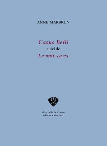 Couverture du livre « Casus belli ; la nuit, ça va » de Anne Marbrun aux éditions L'oie De Cravan