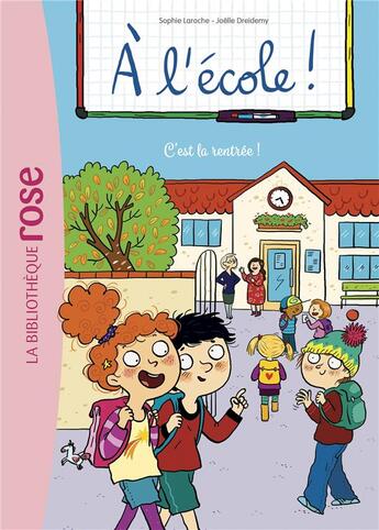 Couverture du livre « À l'école t.1 : c'est la rentrée ! » de Joelle Dreidemy et Sophie Laroche aux éditions Hachette Jeunesse
