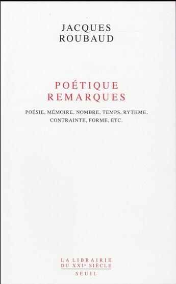 Couverture du livre « Poétique ; remarques » de Jacques Roubaud aux éditions Seuil