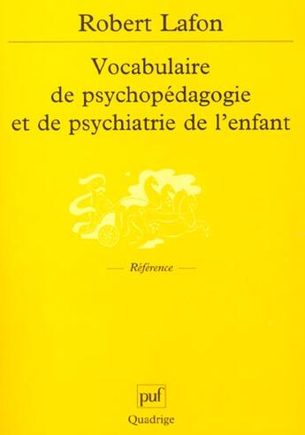 Couverture du livre « Vocabulaire de psychopedagogie et de psychiatrie de l'enfant » de Robert Lafon aux éditions Puf
