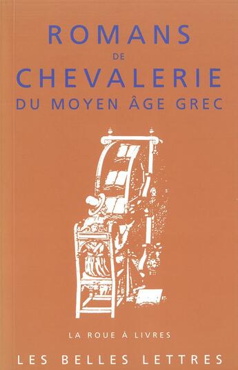 Couverture du livre « Romans de chevalerie du moyen âge grec » de Rene Bouchet aux éditions Belles Lettres