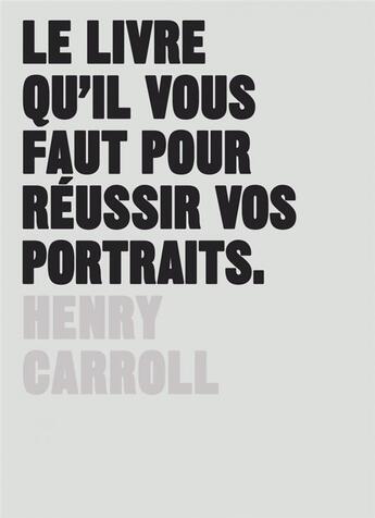 Couverture du livre « Le livre qu'il vous faut pour réussir vos portraits » de Henry Carroll aux éditions Pyramyd