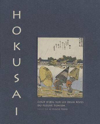 Couverture du livre « Hokusaï, coup d'oeil sur les deux rives de la rivière Sumida ; la rivière Yodo » de Matthi Forrer aux éditions Hazan