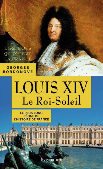 Couverture du livre « Louis XIV » de Georges Bordonove aux éditions Pygmalion