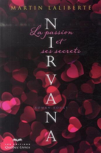 Couverture du livre « Nirvana ; la passion et ses secrets » de Martin Laliberte aux éditions Quebec Livres