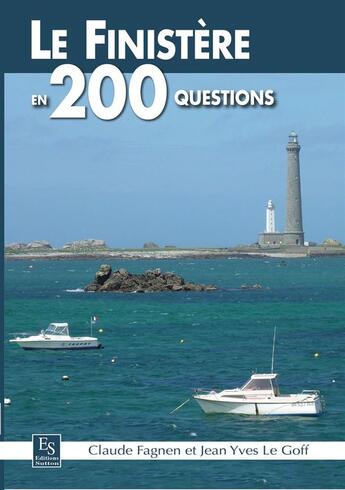 Couverture du livre « Le Finistère en 200 questions » de Jean-Yves Le Goff et Claude Fagnen aux éditions Editions Sutton
