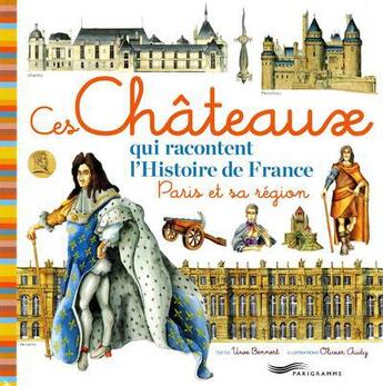 Couverture du livre « Ces chateaux qui racontent l'histoire de france, paris et sa region » de Bennert/Audy aux éditions Parigramme