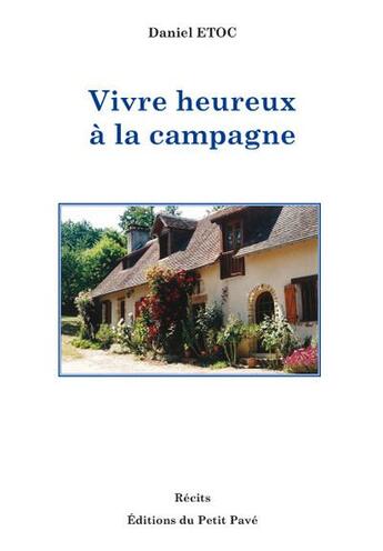 Couverture du livre « Vivre heureux à la campagne » de Daniel Etoc aux éditions Petit Pave